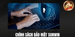 Quy định chung sunwin về hệ thống điều khoản bảo mật